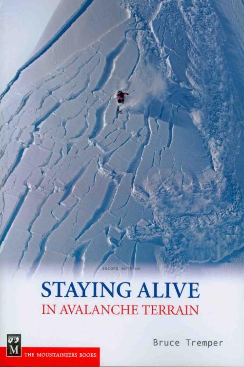 Staying Alive in Avalanche Terrain, Bruce Tremper Paperback