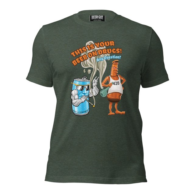 This Is Your Beer On Drugs! Any Questions? Unisex t-shirt