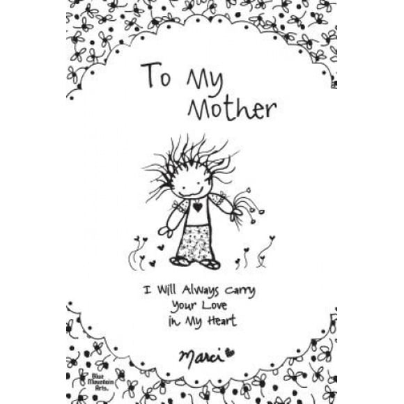 To My Mother: I Will Always Carry Your Love in My Heart
