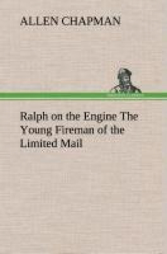 Ralph on the Engine the Young Fireman of the Limited Mail