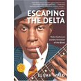 thumbnail image 1 of Escaping the Delta: Robert Johnson et l'Invention du Blues, 1 of 1