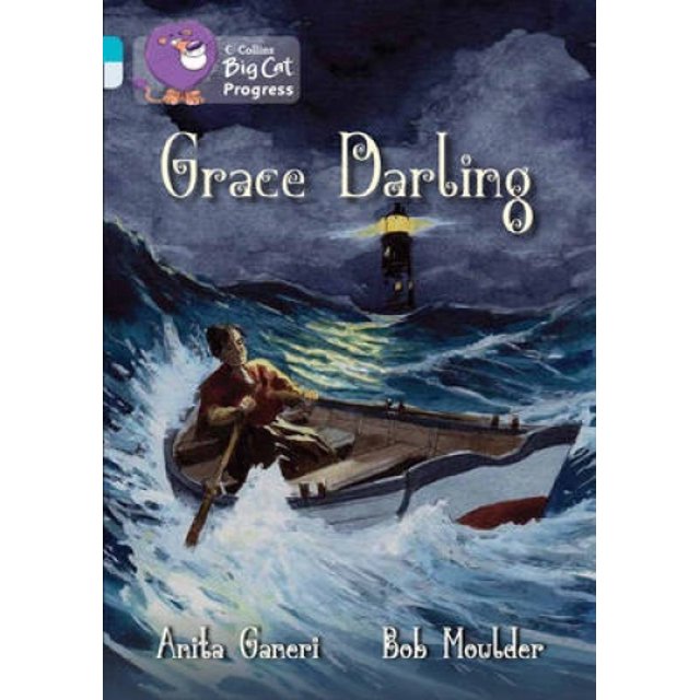 Grace Darling : Band 07 Turquoise/Band 17 Diamond (Collins Big Cat Progress) (Collins Big Cat Progress)