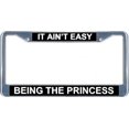 thumbnail image 2 of It Ain't Easy Being The Princess License Frame.  Free Screw Caps Included, 2 of 2