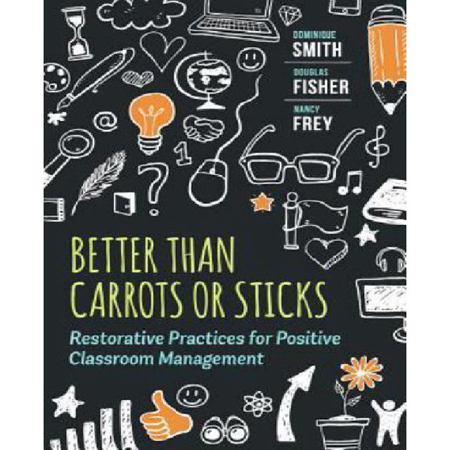 Better Than Carrots or Sticks: Restorative Practices for Positive Classroom Management