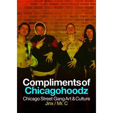 Compliments of Chicagohoodz: Art et Culture de la Bande de Rue de Chicago