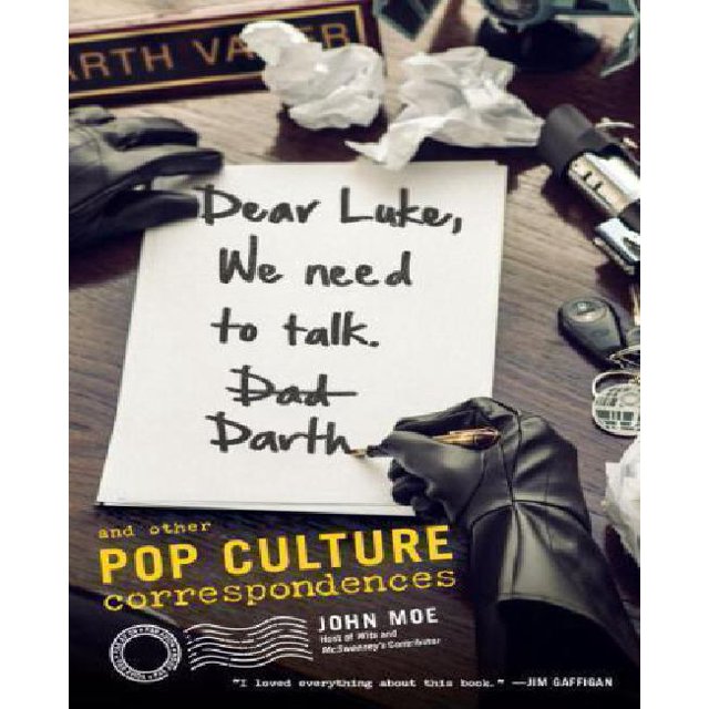 Dear Luke, We Need to Talk, Darth: And Other Pop Culture Correspondences
