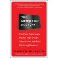 thumbnail image 1 of The Membership Economy: Find Your Super Users, Master the Forever Transaction, and Build Recurring Revenue, 1 of 1