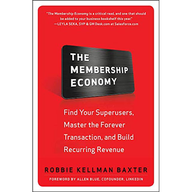 The Membership Economy: Find Your Super Users, Master the Forever Transaction, and Build Recurring Revenue