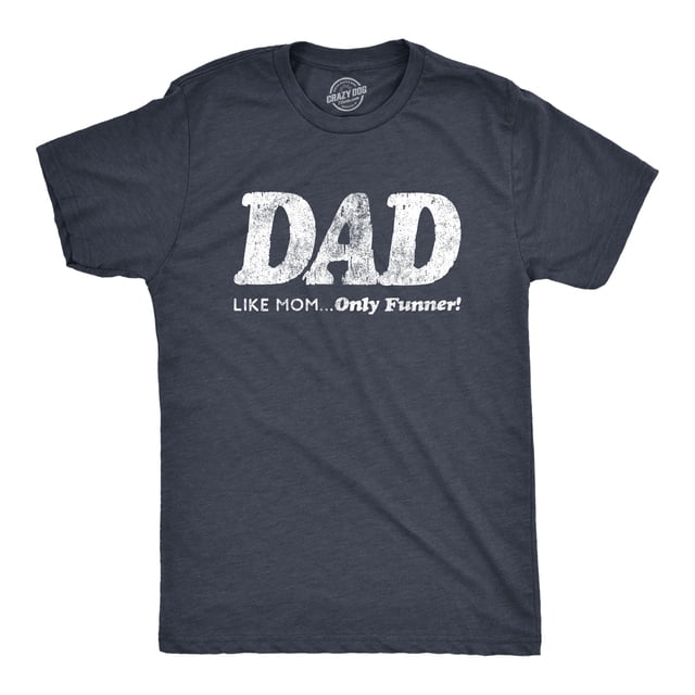 Mens Dad Like Mom Only Funner T Shirt Funny Fathers Day Tee (Heather Navy) - L