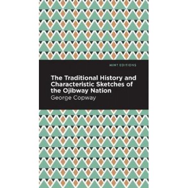 L'Histoire Traditionnelle et les Croquis Caractéristiques de la Nation Ojibway (Éditions Menthe)