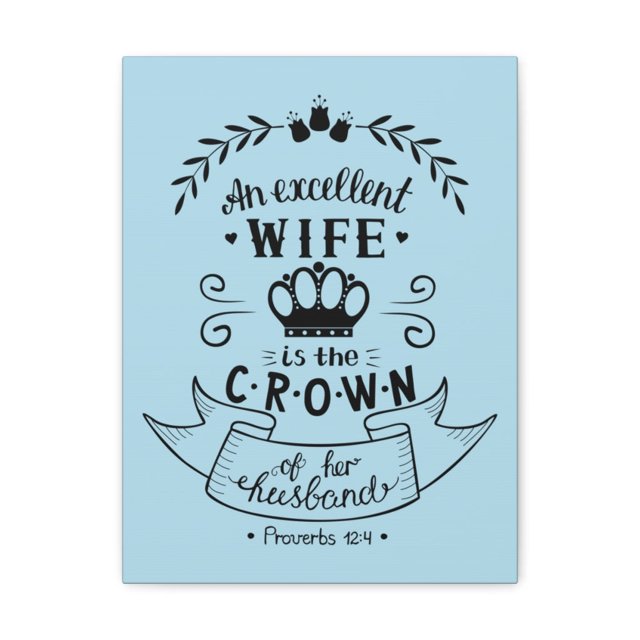 Scripture Walls An Excellent Wife Proverbs 12:4 Bible Verse Canvas Christian Wall Art Ready To Hang Unframed