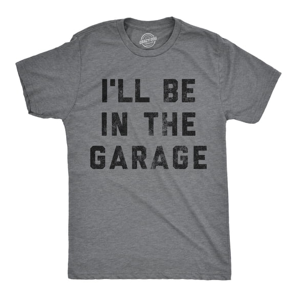 Mens I'll Be In The Garage T shirt Funny Car Mechanic Dad Graphic Novelty Tee (Dark Heather Grey) - M