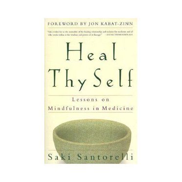 Heal Thy Self: Lessons on Mindfulness in Medicine