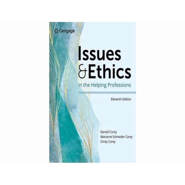 Issues and Ethics in the Helping Professions (MindTap Course List) 11th Edition book cover featuring a teal and gold abstract design. The authors Gerald Corey, Marianne Schneider Corey, and Cindy Corey are listed at the bottom. Ideal for students and professionals in counseling and ethics fields.