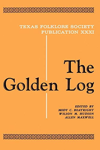 The Golden Log (Publications de la Société Folklorique du Texas)