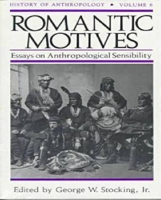 Romantic Motives : Essays on Anthropological Sensibility