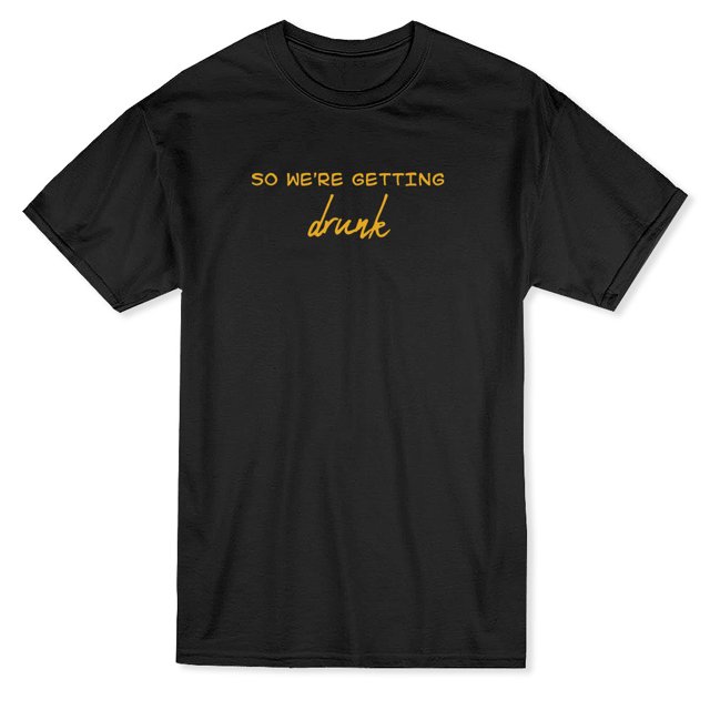 So We're Getting Drunk Matching Couple Men's Black T-shirt