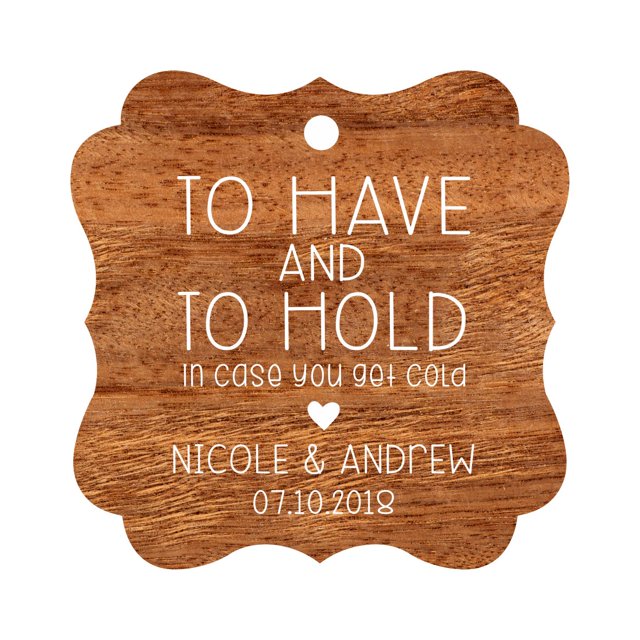 Darling Souvenir Custom Bonbonniere Gift Tags To Have and To Hold In Case You Get Cold Wedding Party Favor Hang Tags-Rustic Wood-50 Tags