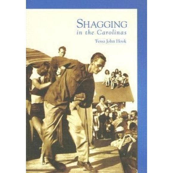Shagging in the Carolinas (Images of America (Arcadia Publishing))