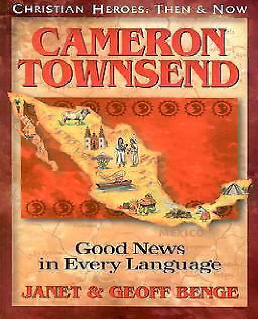 Cameron Townsend : Bonnes Nouvelles dans Toutes les Langues
