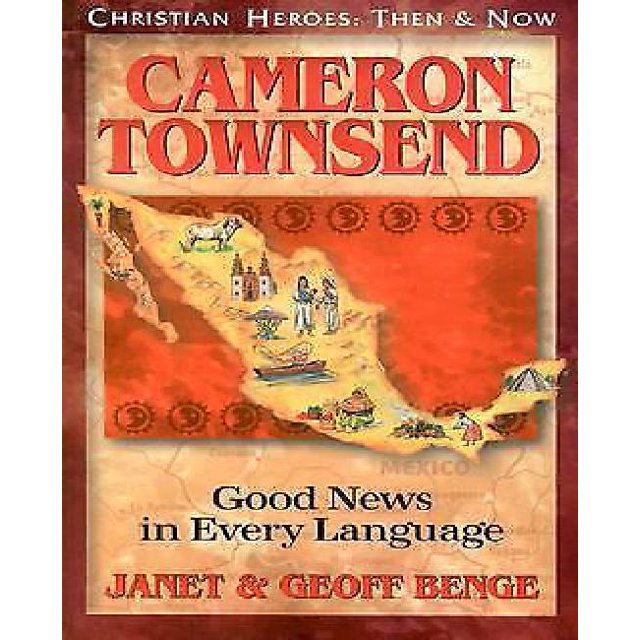 Cameron Townsend : Bonnes Nouvelles dans Toutes les Langues