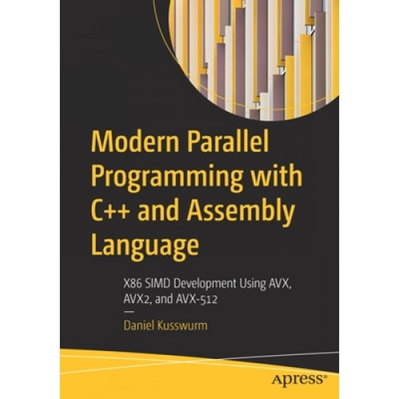 Programmation Parallèle Moderne avec C++ et Langage d'Assemblage : Développement X86 SIMD Utilisant AVX, AVX2, et AVX-512
