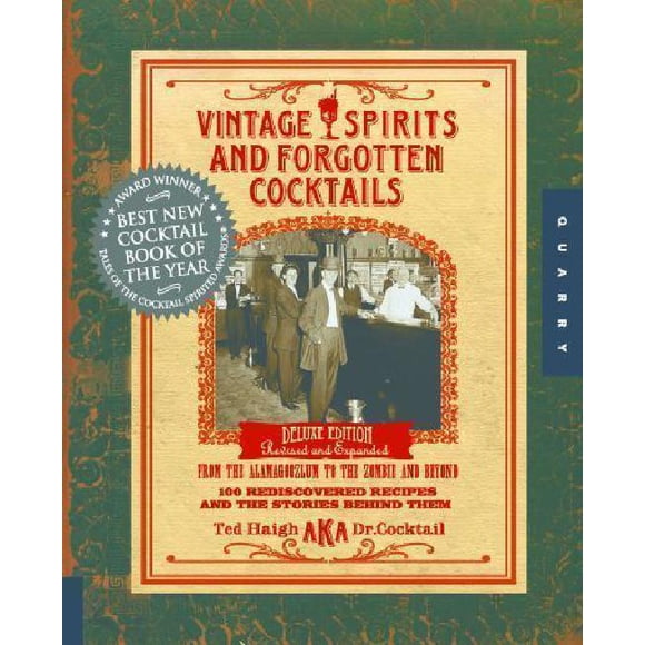 Spiritueux Vintage et Cocktails Oubliés: 100 Recettes Redécouvertes et les Histoires Qui les Sous-Tendent