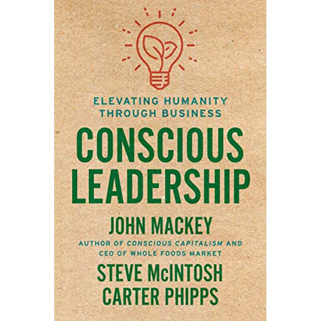 Conscious Leadership: Elevating Humanity Through Business