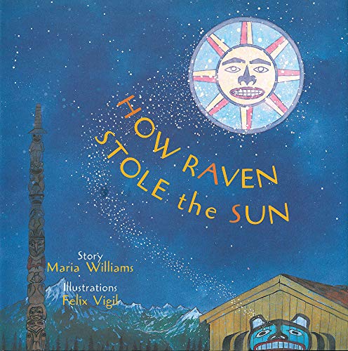 How Raven Stole the Sun By Williams, Maria/ Vigil, Felix (ILT)
