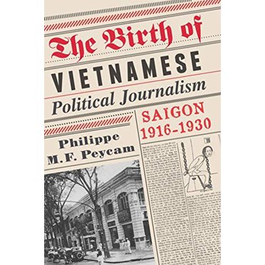 La Naissance du Journalisme Politique Vietnamien, Saigon, 1916-1930