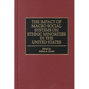 Impact of Macro Social Systems on Ethnic Minorities in the United States, Alfred Abioseh Jarrett Hardcover