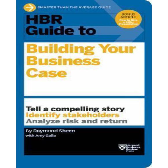 HBR Guide to Building Your Business Case