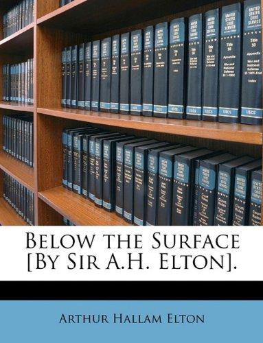 Sous la Surface [par Sir A.H. Elton].