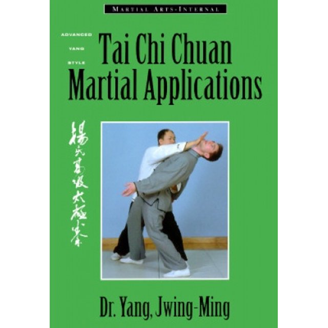 Tai Chi Chuan Martial Applications: Advanced Yang Style Tai Chi Chaun