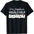 thumbnail image 1 of Life Happens Visuals Help Special Education Teacher Aide T-Shirt - As Picture - 3XL, 1 of 2