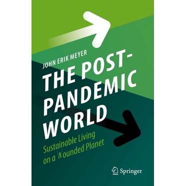The Post-Pandemic World: Sustainable Living on a Wounded Planet