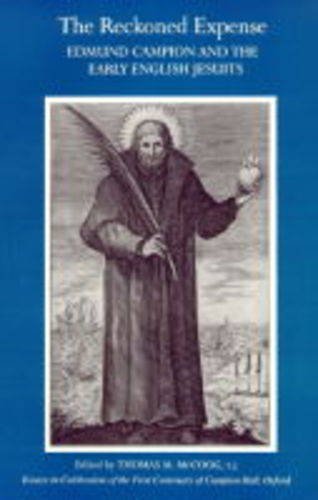 The Reckoned Expense: Edmund Campion and the Early English Jesuits.