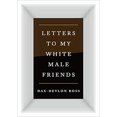 thumbnail image 1 of Letters to My White Male Friends HARDCOVER 2021, 1 of 1