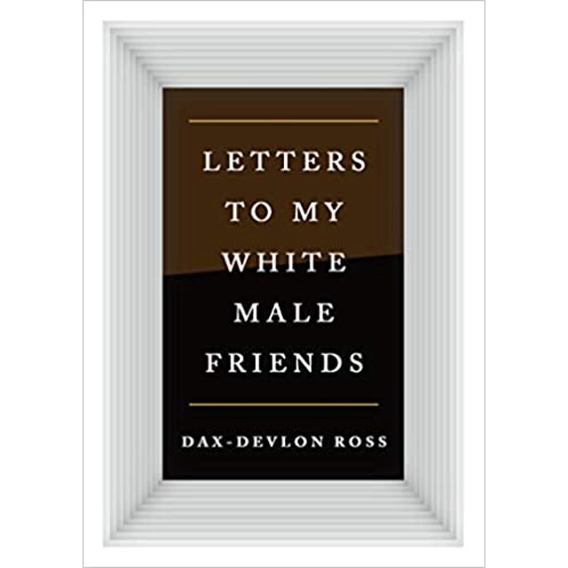 Letters to My White Male Friends HARDCOVER 2021
