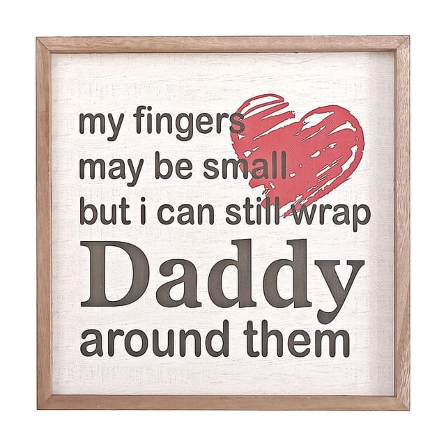 Framed Wooden Sign For Dad with a natural wood frame and white textured background displaying the phrase 'my fingers may be small but i can still wrap Daddy around them' in black and gray text, accented by a red sketched heart, perfect for rustic or contemporary home décor.