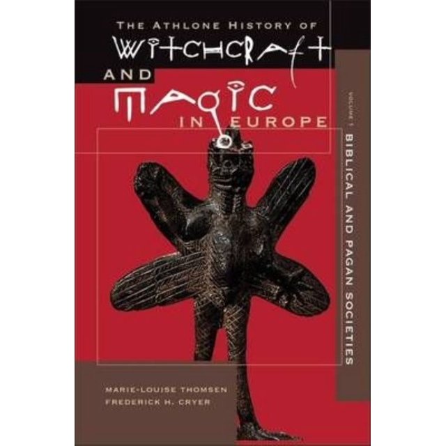 Athlone History Of Witchcraft And Magic In Europe Biblical And P