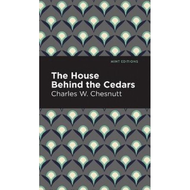 The House Behind the Cedars (Mint Editions)