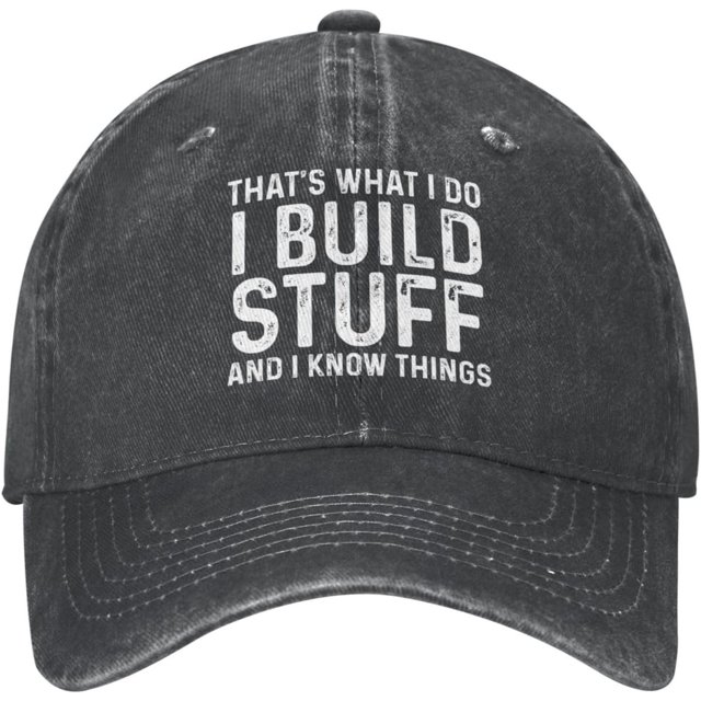 That's What I Do I Build Stuff and I Know Things Hat for Men Baseball Hats with Design Caps