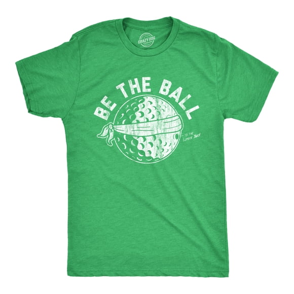 Mens Be The Ball T Shirt Funny Golf Saying Graphic Tee Golfing gift for Dad Cool Design (Heather Green) - 3XL