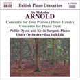 thumbnail image 1 of British Piano Concertos - Arnold: Concerto for Two Pianos, 1 of 1