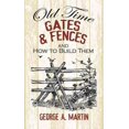 thumbnail image 1 of Old-time Gates and Fences and How to Build Them, George A. Martin Paperback, 1 of 3