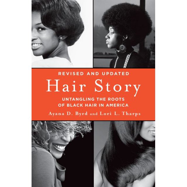 Hair Story: Untangling the Roots of Black hair in America (Revised and Updated)
