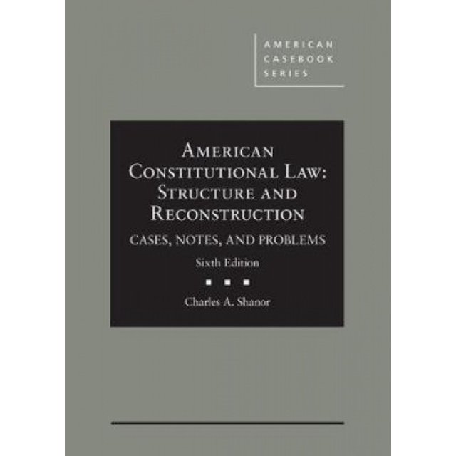 American Droit Constitutionnel Américain : Structure et Reconstruction, Cas, Notes et Problèmes ( Casebook Series))