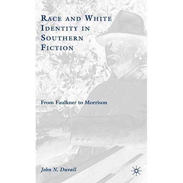 Race et Identité Blanche dans la Fiction du Sud, de Faulkner à Morrison