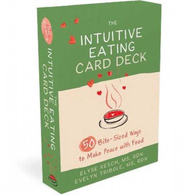 The Intuitive Eating Card Deck: 52 Bite-Sized Ways to Make Peace with Food